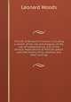 The life of Benjamin Franklin, including a sketch of the rise and progress of the war of independence, and of the various negociations at Paris for peace; with the history of his political and other writings, Woods, Leonard 