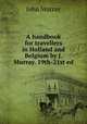 A handbook for travellers in Holland and Belgium by J. Murray. 19th-21st ed, John Murray 