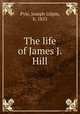 The life of James J. Hill, Pyle, Joseph Gilpin, b. 1853 