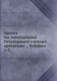 Agency for International Development contract operations ., Volumes 1-2, United States. Congress. House. Committee on Government Operations 