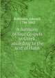 A harmony of four Gospels in Greek, according to the text of Hahn, Robinson, Edward, 1794-1863 