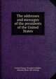 The addresses and messages of the presidents of the United States, United States. President,Walker, Edward. [from old catalog] 