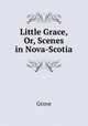 Little Grace, Or, Scenes in Nova-Scotia, Grove 