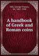 A handbook of Greek and Roman coins, Hill, George Francis, Sir, 1867-1948 