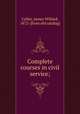 Complete courses in civil service;, Calley, James Willard, 1872- [from old catalog] 