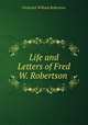 Life and Letters of Fred W. Robertson ., Robertson, Frederick William 