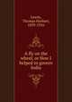 A fly on the wheel, or How I helped to govern India, Lewin, Thomas Herbert, 1839-1916 