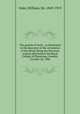 The growth of truth ; as illustrated in the discovery of the circulation of the blood. Being the Harveian oration delivered at the Royal College of Physicians, London, October 18, 1906, Osler, William, Sir, 1849-1919 