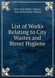 List of Works Relating to City Wastes and Street Hygiene, New York Public Library, New York Public Library 