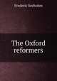 The Oxford reformers, Frederic Seebohm 