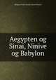 Aegypten og Sinai, Ninive og Babylon, Religious Tract Society (Great Britain) 