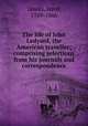 The life of John Ledyard, the American traveller; comprising selections from his journals and correspondence, Sparks, Jared, 1789-1866 