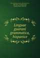 Linguae guarani grammatica, hispanice, Ruiz de Montoya, Antonio, 1585-1652,Restivo, Paulo, 1658-1741,Bandini, Simon, 1811. [from old catalog],Seybold, Christian Friedrich, 1859-1921 