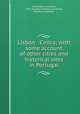 Lisbon & Cintra; with some account of other cities and historical sites in Portugal, Inchbold, A. Cunnick, "Mrs. Stanley Inchbold.",Inchbold, Stanley, illustrator 