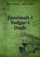 Zamimah-i Yadgar-i Dagh, Mirza Khan, 1831-1905 
