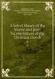A Select library of the Nicene and post-Nicene fathers of the Christian church. 6, Augustine, Saint, Bishop of Hippo,John Chrysostom, Saint, d. 407,Schaff, Philip, 1819-1893 