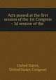 Acts passed at the first session of the 1st Congress - 3d session of the ., United States, United States. Congress 