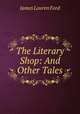 The Literary Shop: And Other Tales, James Lauren Ford 