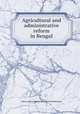 Agricultural and administrative reform in Bengal, Baron Antony Patrick Macdonnell MacDonnell 