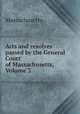 Acts and resolves passed by the General Court of Massachusetts, Volume 3, Massachusetts 