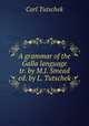 A grammar of the Galla language tr. by M.J. Smead ed. by L. Tutschek, Carl Tutschek 
