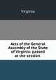 Acts of the General Assembly of the State of Virginia: passed at the session ., Virginia 