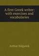 A first Greek writer: with exercises and vocabularies, Arthur Sidgwick 