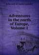Adventures in the north of Europe, Volume 1, Edward Wilson Landor 