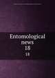 Entomological news. 18, Academy of Natural Sciences of Philadelphia,American Entomological Society 