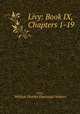 Livy: Book IX, Chapters 1-19, Livy, William Charles Flamstead Walters 