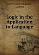 Logic in the Application to Language, Robert Gordon Latham , Latham 