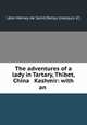The adventures of a lady in Tartary, Thibet, China & Kashmir: with an ., Leon Hervey de Saint-Denys 