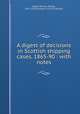 A digest of decisions in Scottish shipping cases, 1865-90 : with notes, Black, William George, 1857-1932,Scotland. Court of Session 