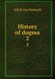History of dogma. 2, Adolf von Harnack 