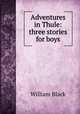 Adventures in Thule: three stories for boys, William Black 