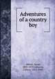 Adventures of a country boy, Abbott, Jacob, 1803-1879,Johnson, Clifton, 1865-1940 