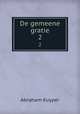 De gemeene gratie. 2, Abraham Kuyper 
