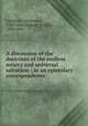 A discussion of the doctrines of the endless misery and universal salvation : in an epistolary correspondence, Campbell, Alexander, 1788-1866,Skinner, Dolphus, 1800-1869 