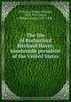 The life of Rutherford Birchard Hayes, nineteenth president of the United States, Williams, Charles Richard, 1853-1917,Smith, William Henry, 1833-1896 