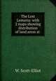 The Lost Lemuria: with 2 maps showing distribution of land areas at ., W. Scott-Elliot 