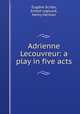 Adrienne Lecouvreur: a play in five acts, Eugene Scribe 
