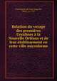 Relation du voyage des premieres Ursulines a la Nouvelle Orleans et de leur etablissement en cette ville microforme, Tranchepain de Saint Augustin, Marie, m. 1733 