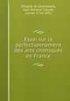 Essai sur le perfectionnement des arts chimiques en France, Chaptal de Chanteloup, Jean Antoine Claude, comte, 1756-1832 