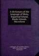 A dictionary of the language of Mota, Sugarloaf Island, Banks Islands. Microform, Codrington, R. H. (Robert Henry), 1830-1922,Palmer, John, missionary 