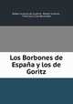 Los Borbones de Espana y los de Goritz, Robert Juvenal de Custine 
