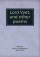 Lord Vyet, and other poems, Benson, Arthur Christopher, 1862-1925 