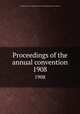 Proceedings of the annual convention. 1908, Canadian Society of Superintendents of Training Schools for Nurses 