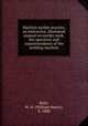 Machine molder practice, an instructive, illustrated manual on molder work, the operation and superintendance of the molding machine, Rohr, W. H. (William Henry), b. 1888 