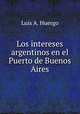 Los intereses argentinos en el Puerto de Buenos Aires, Luis A. Huergo 