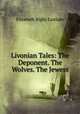 Livonian Tales: The Deponent. The Wolves. The Jewess, Elizabeth Rigby Eastlake 